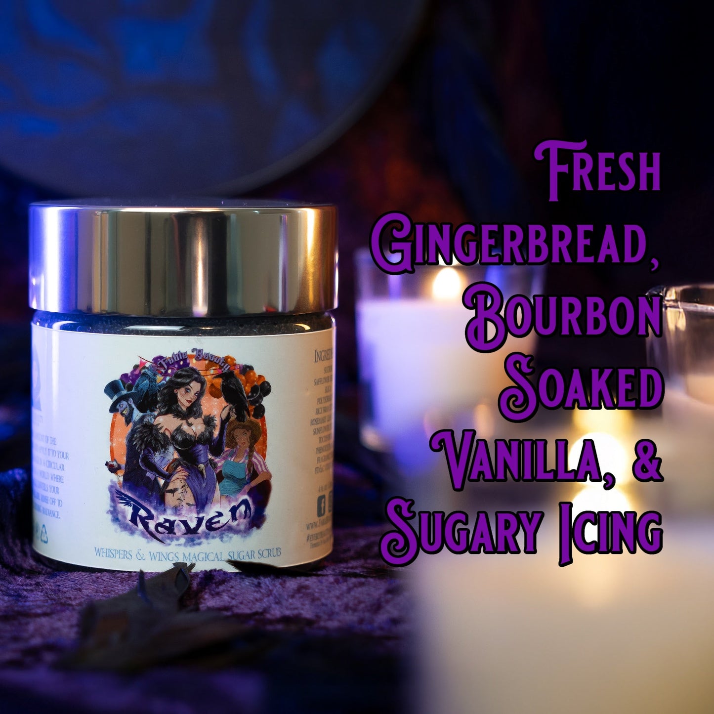 Raven - Magical Sugar Scrub - Fresh Gingerbread, Bourbon Soaked Vanilla, Sugary Icing