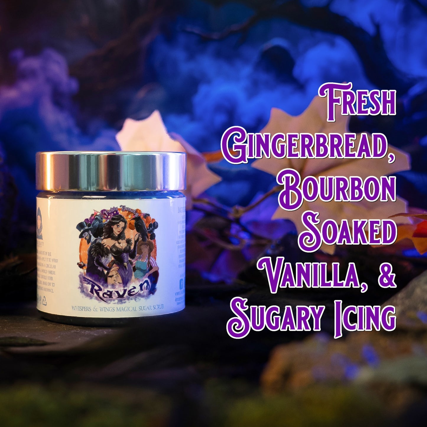 Raven - Magical Sugar Scrub - Fresh Gingerbread, Bourbon Soaked Vanilla, Sugary Icing